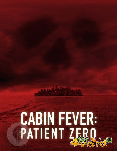 Лихорадка: Пациент Зеро / Cabin Fever: Patient Zero (2014) BDRip 720p