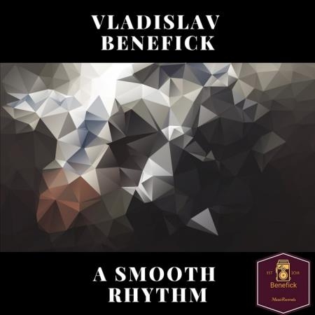 Vladislav Benefick - A Smooth Rhythm (2018)