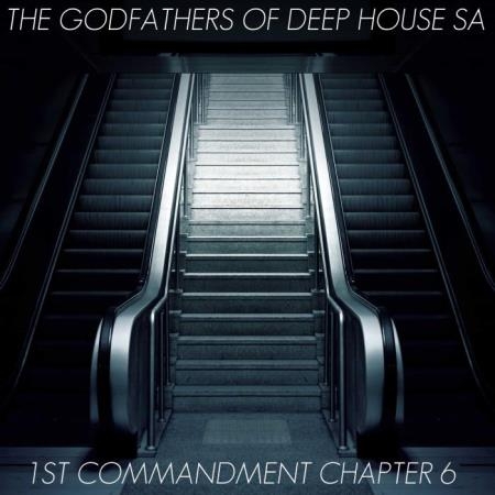 The Godfathers Of Deep House SA - 1st Commandment Chapter 6 (2018)