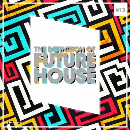 The Definition Of Future House, Vol. 13 (2018)