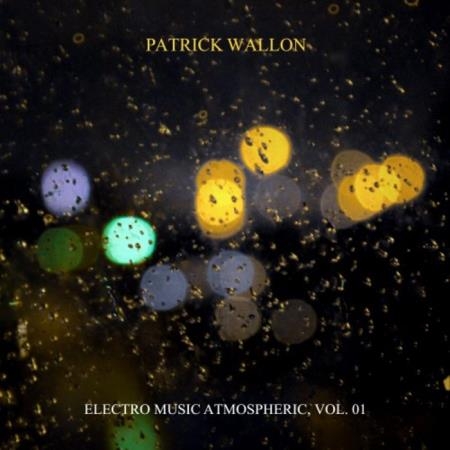 Patrick Wallon - Electro Music Atmospheric, Vol. 1 (2018)