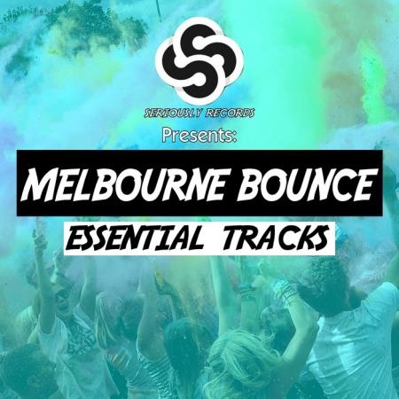 Seriously Records Presents Melbourne Bounce (Essential Tracks) (2019)
