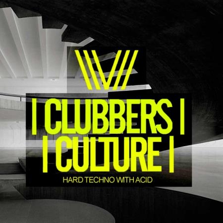 Clubbers Culture Hard Techno With Acid (2019)