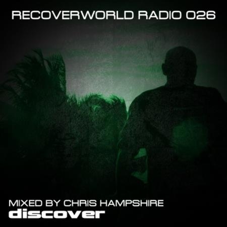 Recoverworld Radio 026 (Mixed by Chris Hampshire) (2019)