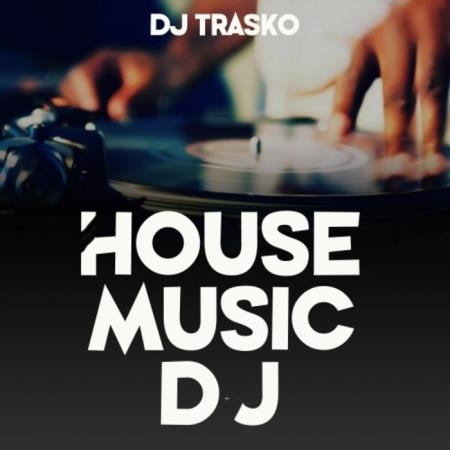 DJ Trasko - House Music Dj (2019)