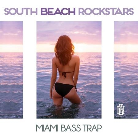 South Beach Rockstars - Miami Bass Trap (2019)