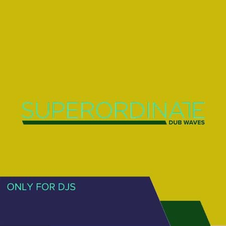 Superordinate Dub Waves: Only for Dj's, Vol. 3 (2019)
