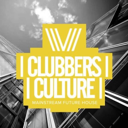 Clubbers Culture Mainstream Future House (2019)