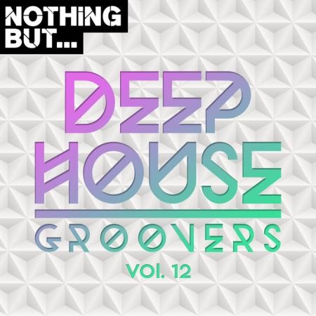 Nothing But... Deep House Groovers, Vol. 12 (2019)