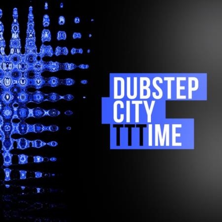 Dubstep City TTTIME (2019)