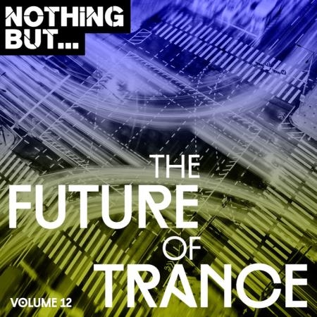 Nothing But... The Future Of Trance Vol. 12 (2019)