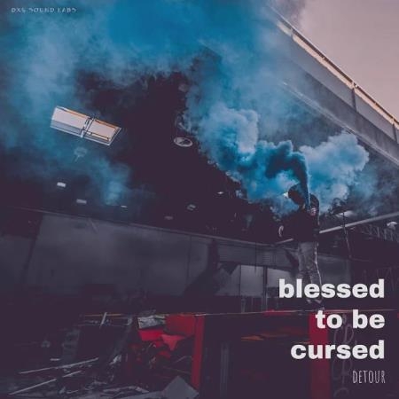 Detour - Blessed to Be Cursed (2019)