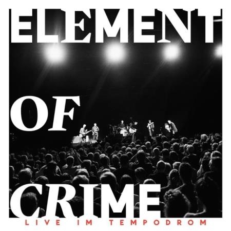 Element Of Crime - Live im Tempodrom (2019)