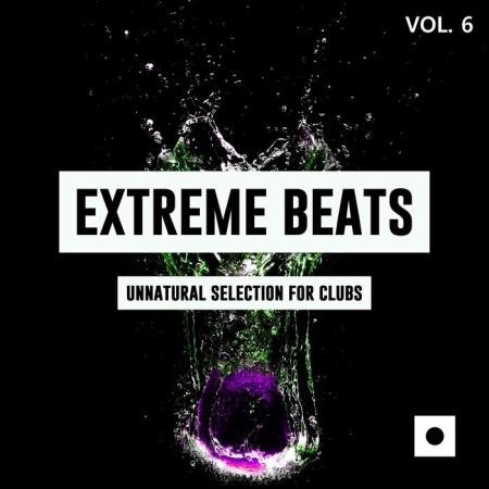 Extreme Beats, Vol. 6 (Unnatural Selection For Clubs) (2019)