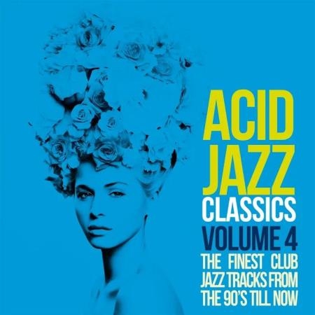 Acid Jazz Classics, Vol. 4 (The Finest Club Jazz Tracks From the 90's Till Now) (2019)