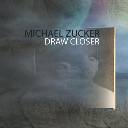 Michael Zucker - Draw Closer (2019)