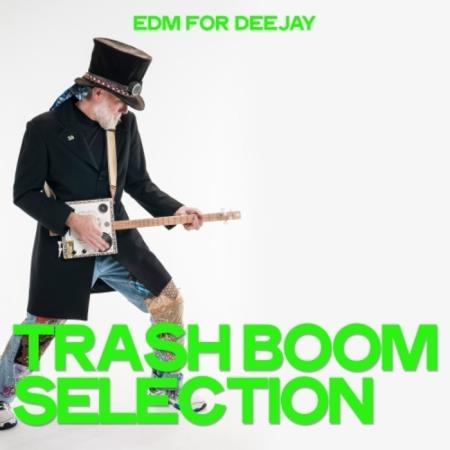 Trash Boom Selection (EDM For Deejay) (2019)