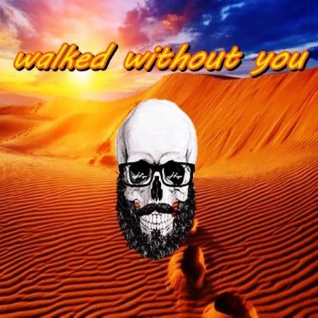 Bearded Skull - Walked Without You (2019)