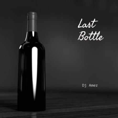 Dj Amer - Last Bottle (2019)