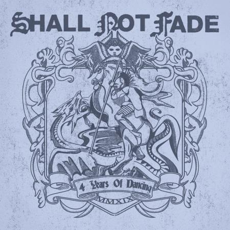 Shall Not Fade  4 Years Of Dancing (2019)