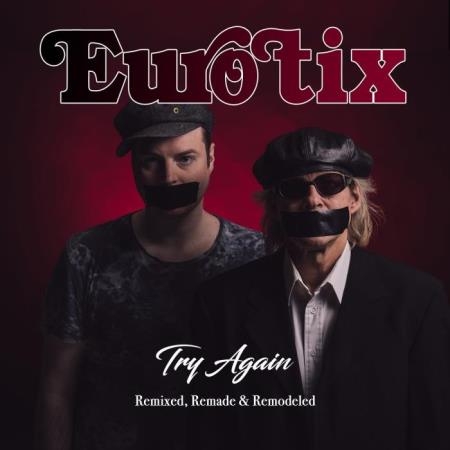 Eurotix - Try Again (Remixed, Remade & Remodeled) (2019)