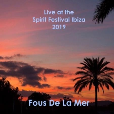 Fous de la mer - Live at the Spirit Festival Ibiza 2019 (2019)
