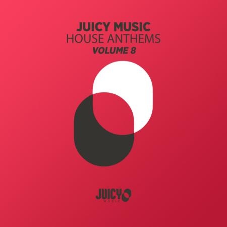Juicy Music Presents House Anthems Vol 8 (2019)