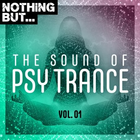 Nothing But... The Sound of Psy Trance, Vol. 01 (2019)