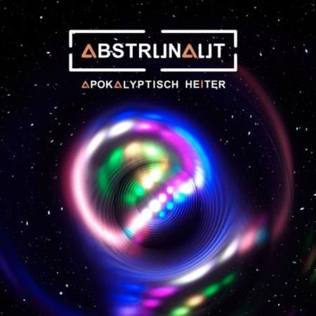 Abstrunaut - Apokalyptisch Heiter (2019)