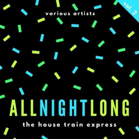 All Night Long (The House Train Express), Vol. 2 (2019)