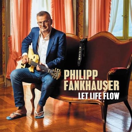 Philipp Fankhauser - Let Life Flow (2019)