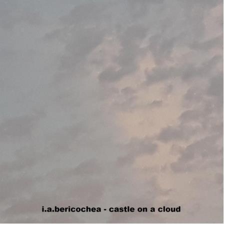 I.A. Bericochea - Castle On A Cloud (2019)