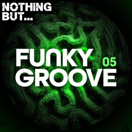 Nothing But... Funky Groove Vol 05 (2020)
