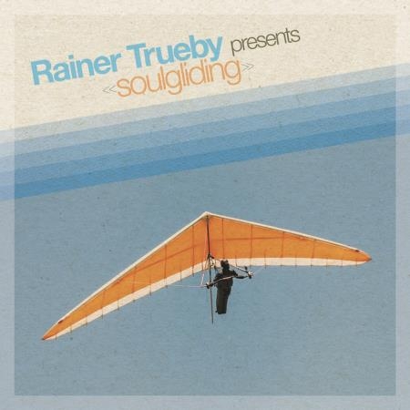 Rainer Trueby Presents: Soulgliding (2020)