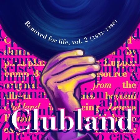 Clubland - Remixed for Life, Volume 2 (1991-1998) (2020)