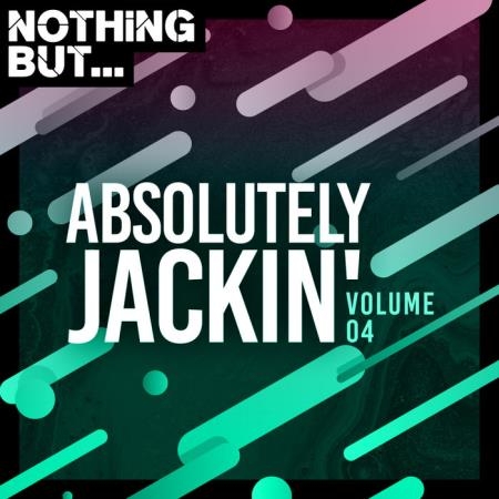 Nothing But... Absolutely Jackin' Vol 04 (2020)