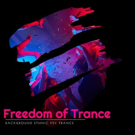 Freedom Of Trance (Background Ethnic Psy Trance) (2020)