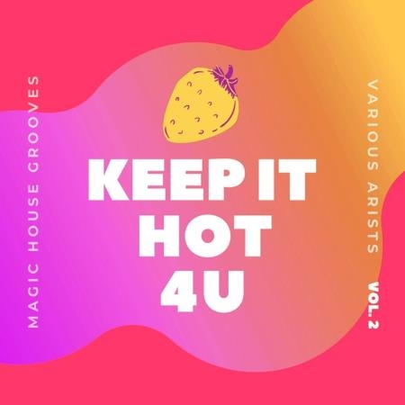 Keep It Hot 4 U (Magic House Grooves) Vol  2 (2020)