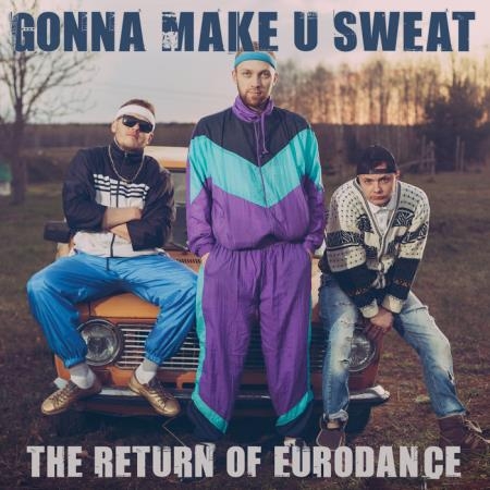 Gonna Make U Sweat: The Return Of Eurodance (2020)