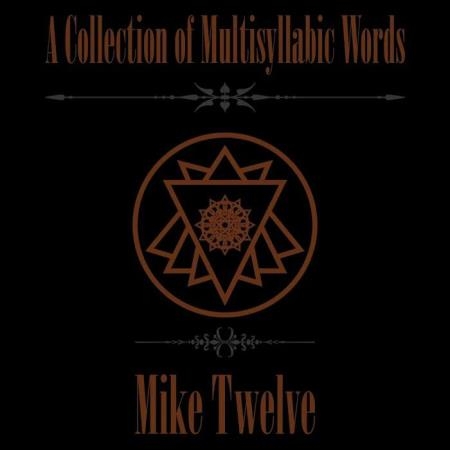 Mike Twelve - A Collection Of Multisyllabic Words (2020)