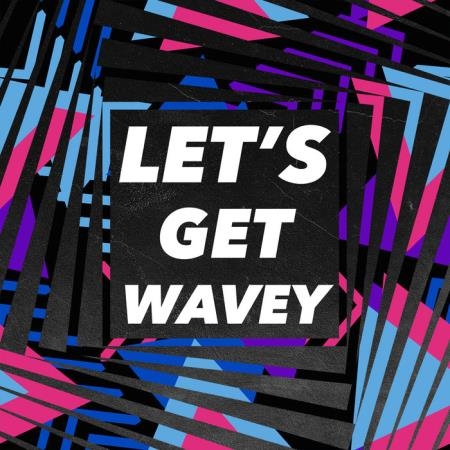 Let's Get Wavey (2020)