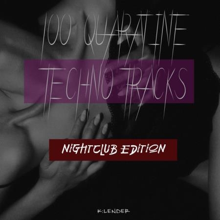 100 Quaratine Techno Tracks: Nightclub Edition (2020)