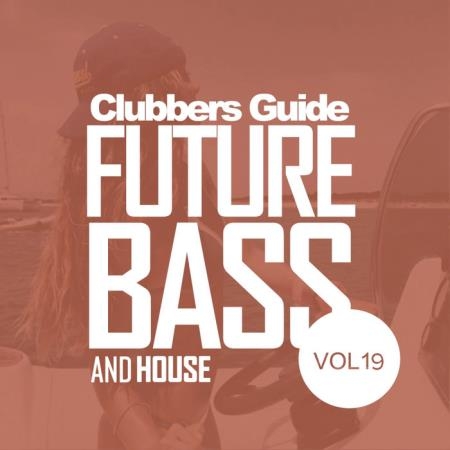Clubbers Guide Vol 19: Future Bass & House (2020)