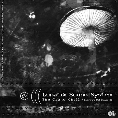 Lunatik Sound System - The Grand Chill (2020)