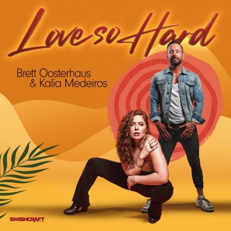 Brett Oosterhaus & Kalia Medeiros - Love so Hard (Remixes) (2020)