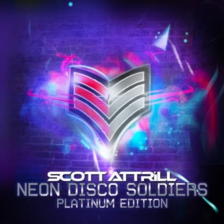 Scott Attrill - Neon Disco Soldiers Platinum Edition (2013) 