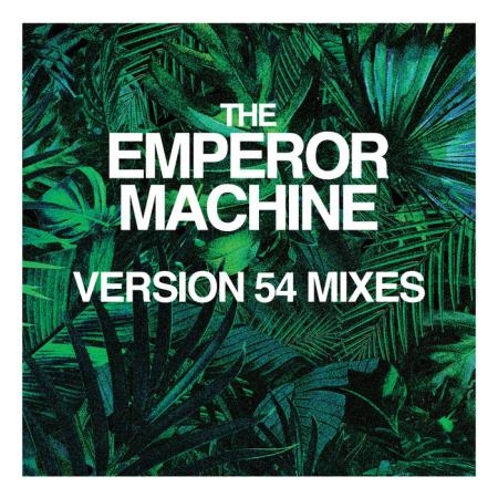 The Emperor Machine - Moscow Not Safari (Version 54 Mixes) (2020)