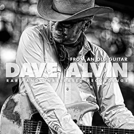 Dave Alvin - From An Old Guitar: Rare & Unreleased Recordings (2020)