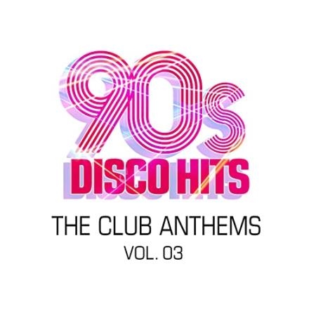 90s Disco Hits The Club Anthems, Vol. 3 (2020)