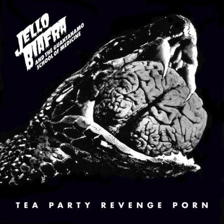 Jello Biafra & The Guantanamo School Of Medicine - Tea Party Revenge Porn (2020)